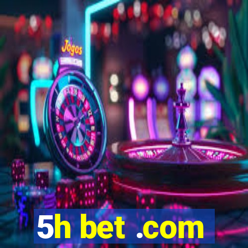 5h bet .com